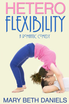 Heteroflexibility: A Romantic Comedy