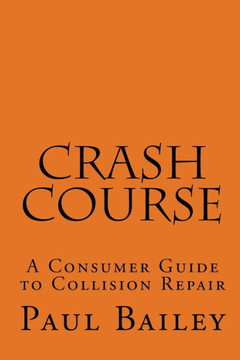 Crash Course: A Consumer Guide To Collision Repair
