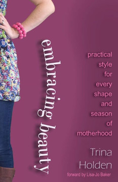 Embracing Beauty: Practical Style for Every Shape and Season of Motherhood