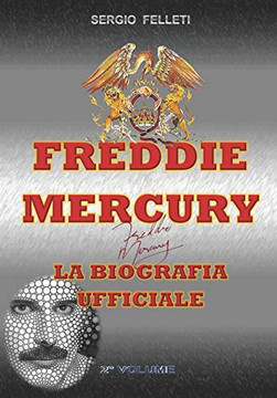 Freddie Mercury ? La Biografia Ufficiale: Secondo Volume (Italian Edition)