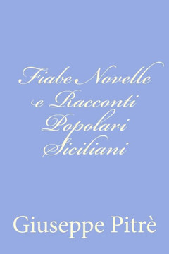 Fiabe Novelle e Racconti Popolari Siciliani - 9781477633298