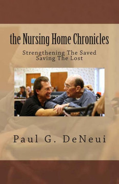 Nursing Home Chronicles: This book is not just about the nursing home ministry, but about following God, no matter what He calls you to do.