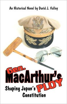 Gen. Macarthur's Ploy: The Shaping of Japan's Constitution