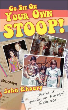 Go sit on your own stoop!: Stories of growing up 'Brooklyn' in the 70s
