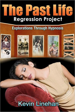 The Past Life Regression Project: Explorations Through Hypnosis