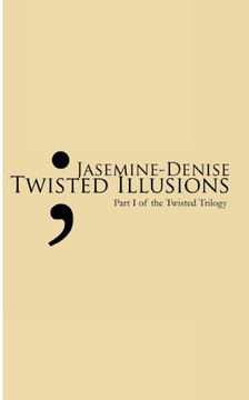 Twisted Illusions: Part I of The Twisted Trilogy