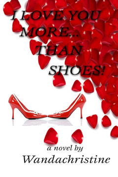 I Love You More...Than Shoes!