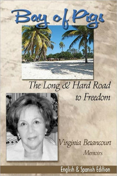 Bay of Pigs The Long & Hard Road to Freedom Bay of Pigs The Long & Hard Road to Freedom