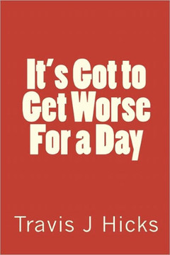 It's Got to Get Worse For a Day