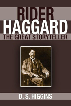 Rider Haggard: The Great Storyteller