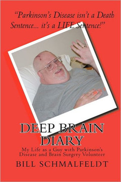 Deep Brain Diary: My Life as a Guy with Parkinson's Disease and Brain Surgery Volunteer
