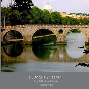 I Luoghi e i Tempi - omaggio a Roma I Luoghi e i Tempi - omaggio a Roma