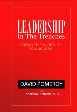 Leadership In The Trenches: A Road Trip in Reality to Success