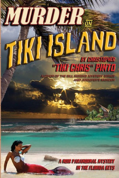 Murder on Tiki Island: A Noir Paranormal Mystery in the Florida Keys: By the author of Murder Behind the Closet Door