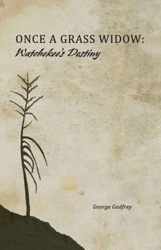 Once a Grass Widow: Watchekee's Destiny