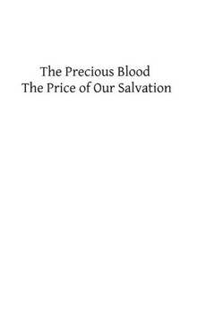 The Precious Blood: The Price of Our Salvation - 9781490972206