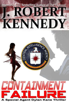Containment Failure: A Special Agent Dylan Kane Thriller Book #2