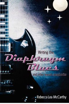 Writing the Diaphragm Blues and Other Sexual Cacophonies