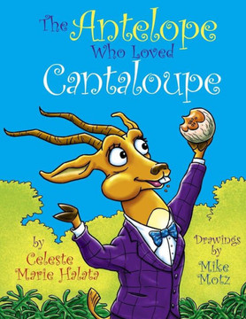 The Antelope Who Loved Cantaloupe
