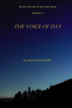 Seven Novels of the Last Days Volume I The Voice of Day