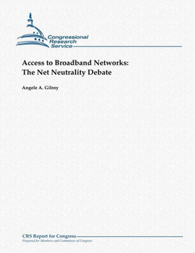 Access to Broadband Networks: The Net Neutrality Debate