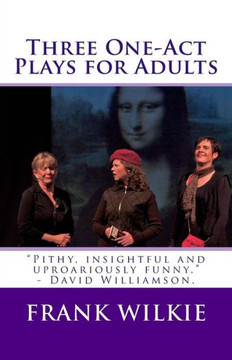 Three One-Act Plays for Adults: Comedies for audiences and actors