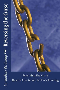 Reversing the Curse: How to Live in our Father's Blessing