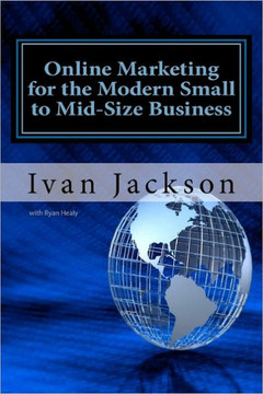 Online Marketing for the Modern Small to Mid-Size Business