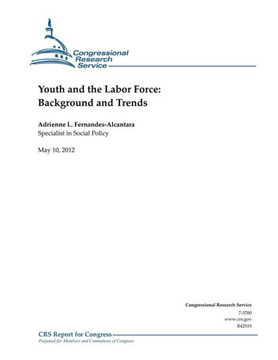 Youth and the Labor Force: Background and Trends Youth and the Labor Force: Background and Trends