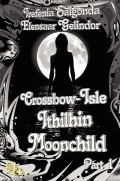 Crossbow-Isle: Ithilhin Moonchild Part 1