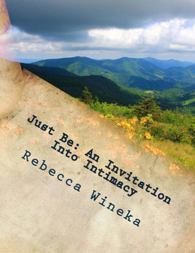 Just Be: An Invitation Into Intimacy Just Be: An Invitation Into Intimacy