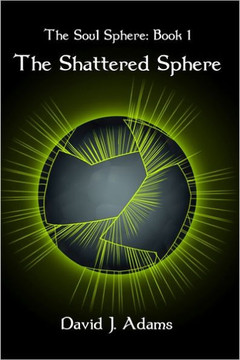 The Soul Sphere: Book 1 The Shattered Sphere