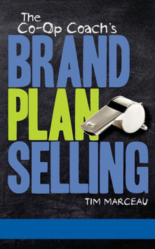 The Co-Op Coach's Brand Plan Selling: The Sensible Solution To Unlocking The Mysteries of Co-Op Advertising