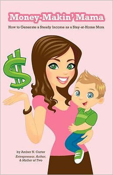 Money-Makin' Mama: How to Generate a Steady Income as a Stay-at-Home Mom