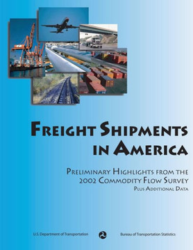Freight Shipments in America: Preliminary Highlights from the 2002 Commodity Flow Survey
