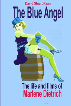 The Blue Angel - the life and films of Marlene Dietrich