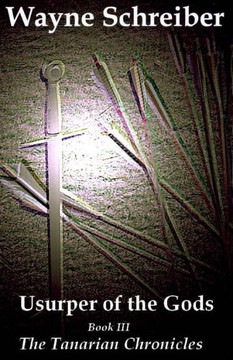 Usurper of the Gods: The Tanarian Chronicles