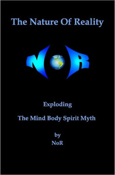 The Nature Of Reality: Exploding The Mind Body Spirit Myth