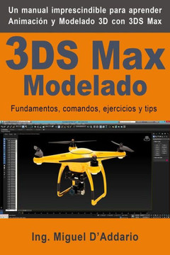 3DS Max Modelado: Fundamentos, comandos, ejercicios y tips (Spanish Edition)