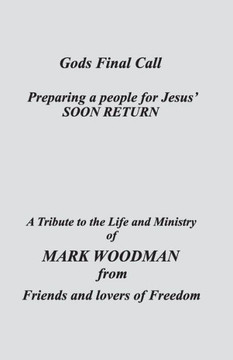 God's Final Call: A Tribute to Mark Woodman from friends and lovers of freedom
