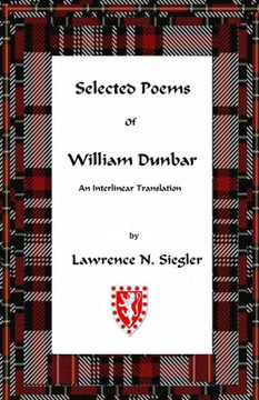 Selected Poems of William Dunbar: An Interlinear Translation
