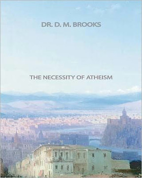 The Necessity of Atheism - 9781461068204