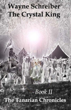 The Crystal King: The Tanarian Chronicles