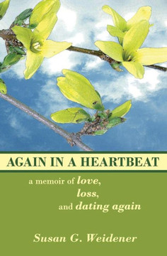 Again in a Heartbeat: A Memoir of Love, Loss, and Dating Again