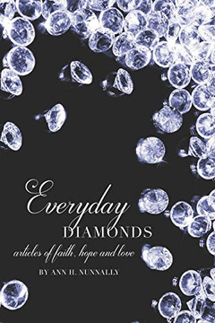 Everyday Diamonds: Articles of Faith, Hope and Love Everyday Diamonds: Articles of Faith, Hope and Love
