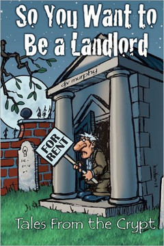 So You Want to Be a Landlord: Tales from the Crypt