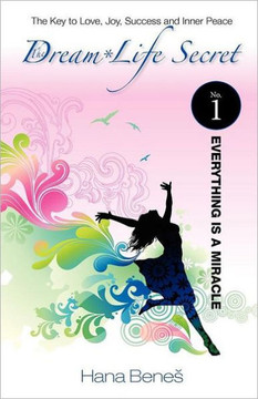 Everything is a Miracle: The Key to Love, Joy, Success and Inner Peace.