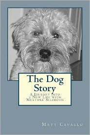 The Dog Story: A Journey into a New Life with Multiple Sclerosis