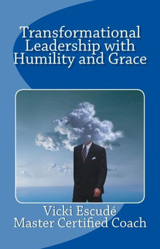 Transformational Leadership with Humility and Grace