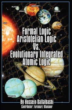Formal Logic: Aristotelian Logic vs. Evolutionary Integrated Atomic Logic